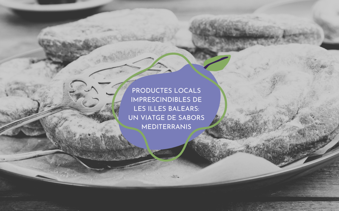Productes locals de les Illes Balears que has de tastar