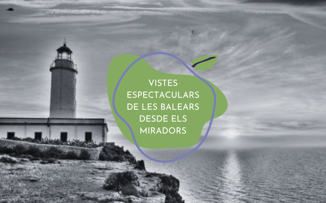 10 miradors de les Balears amb vistes espectaculars