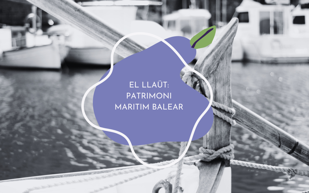 El patrimoni marítim balear: l’art de construir llaüts